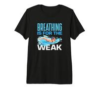 Breathing is for The Weak Funny Swimming Swim Swimmer Premium T-Shirt