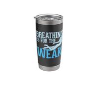 Breathing is for The Weak Stainless Steel Insulated Tumbler