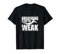Breathing is for The Weak Swimmer Quote T-Shirt