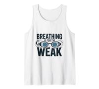 Breathing is for The Weak, Swimmer Swimming Athlete Tank Top