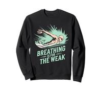 Breathing Is For The Weak Swimming Humor Sweatshirt