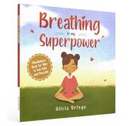 Breathing is My Superpower: Mindfulness Book for Kids to Feel Calm and Peaceful: 2 (My Superpower Books)