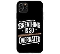 Breathing Is So Overrated Funny Flute Band Flutist Case for iPhone 11 Pro Max