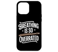 Breathing Is So Overrated Funny Flute Band Flutist Case for iPhone 12 Pro Max