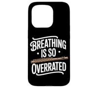 Breathing Is So Overrated Funny Flute Band Flutist Case for iPhone 15 Pro
