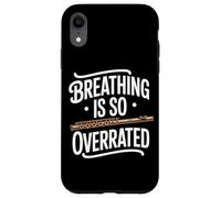 Breathing Is So Overrated Funny Flute Band Flutist Case for iPhone XR