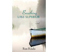 Breathing Lake Superior: a novel
