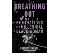 Breathing Out: Ruminations of a Millennial Black Woman