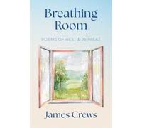 Breathing Room: Poems of Rest and Retreat