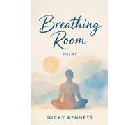 Breathing Room: Poems on Breath, Body, and Stillness