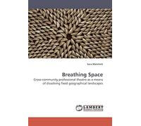 Breathing Space: Cross-community professional theatre as a means of dissolving fixed geographical landscapes