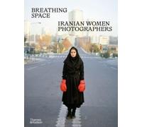 Breathing Space : Iranian Women Photographers