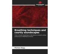 Breathing techniques and courtly soundscapes: From circular breathing on the oboe to musical culture at the court of Matthias Corvinus