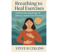 Breathing to Heal Exercises: Putting the teachings of Jimmy Lockett into Practice