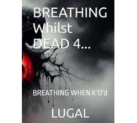 BREATHING Whilst DEAD 4...: BREATHING WHEN K'O'd