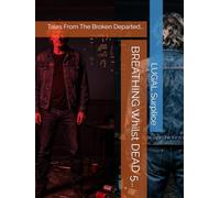 BREATHING Whilst DEAD 5...: Tales From The Broken Departed...