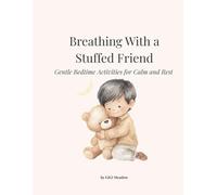 Breathing With a Stuffed Friend: Gentle Bedtime Activities for Calm and Rest