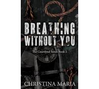 Breathing Without You (The Courtlynd Series Book 2)