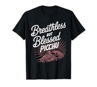 Breathless but blessed Machu Picchu Adventure T-Shirt