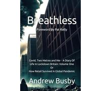 Breathless: Covid, Two Metres and Me - A Diary Of Life In Lockdown Britain: Volume One