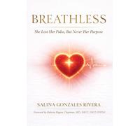 Breathless: She Lost Her Pulse, But Never Her Purpose