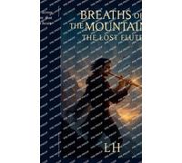 Breaths of the Mountains: The Lost Flute
