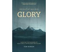 Breathtaking Glory: Surveying the panorama of God's grace, faithfulness and victory
