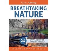 Breathtaking Nature: Grayscale Photo Coloring Book for Adults