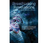 Breathtaking Revelations: The Science of Breath from “The Fifty Kamarupa Verses” to Hazrat Inayat Khan