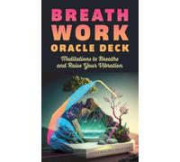 Breathwork Oracle Deck: Meditations to Breathe and Raise Your Vibration