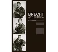 Brecht at the Opera: Volume 9 (California Studies in 20th-Century Music)