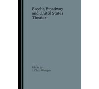 Brecht, Broadway and United States Theater