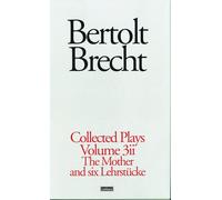 Brecht Collected Plays: 3.2: St Joan;Mother;Lindbergh's Flight;Baden-Baden;He Said Yes;Decision;Exception & Rule;Horatians & Cur