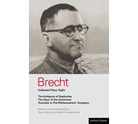 Brecht Collected Plays: 8: The Antigone Of Sophocles; The Days Of The Commune; Turandot Or The Whitewasher's Congress: v. 8 (World Classics)