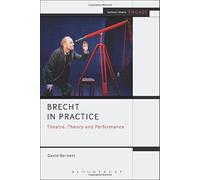 Brecht in Practice (Methuen Drama Engage): Written by David Barnett, 2014 Edition, Publisher: Bloombury [Paperback]