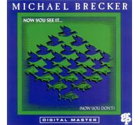 Brecker, Michael - Now You See It...(Now You Don't)