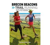 Brecon Beacons Trail Running : 20 off-road routes for trail and fell runners