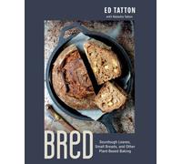 BReD : Sourdough Loaves, Small Breads, and Other Plant-Based Baking by Ed ...