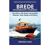 Brede Intermediate Lifeboats: The RNLI’s 33ft Brede intermediate lifeboats, their design and history: 6 (Lifeboat Design and Development)