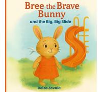 Bree the Brave Bunny and the Big, Big Slide (The Tiny Truth Travelers)