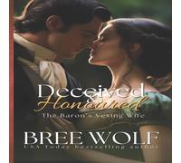 Bree Wolf Deceived Honoured: The Baron's Vexing Wife Paperback Book Bree Wolf Multicolor