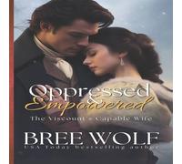 Bree Wolf Oppressed Empowered: The Viscount's Capable Wife Paperback Book in White Bree Wolf White