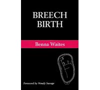 Breech Birth: A Guide to Breech Pregnancy and Birth