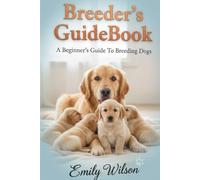Breeder's GuideBook: A Beginner's Guide To Breeding Dogs