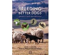 Breeding Better Dogs: Genetics and Reproduction (Animal Breeding)