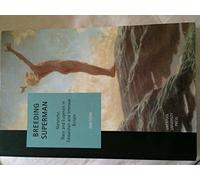 Breeding Superman: Nietzsche, Race and Eugenics in Edwardian and Interwar Britain: 6 (Studies in Social and Political Thought)