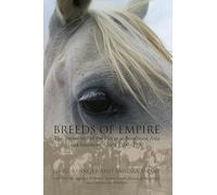 Breeds of Empire: The Invention of the Horse in Southeast Asia and Southern Africa 1500-1950 (NIAS Studies in Asian Topics): No. 42