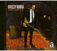 Breezy Rodio - Sometimes The Blues Got Me