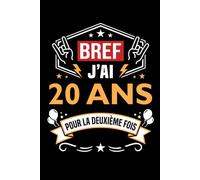 Bref j'ai 20 ans pour la deuxième fois: Carnet de notes 40 ans humour - 110 pages lignées - cadeau 40 ans original drôle