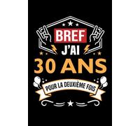 Bref j'ai 30 ans pour la deuxième fois: Carnet de notes 60 ans humour - 110 pages lignées - cadeau 60 ans original drôle
